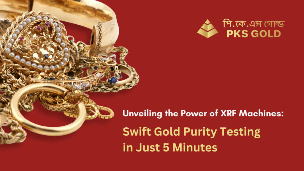 Unveiling the Power of XRF Machines: Swift Gold Purity Testing in Just 5 Minutes